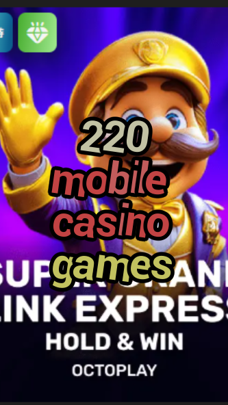 220 mobile casino games-w4cy2mdjlx2bf.com